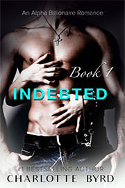 Contemporary Romance Freebies: Indebted (Book 1) by Charlotte Byrd