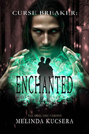 Fantasy (epic / high / low) Freebies: Curse Breaker: Enchanted The More Epic Version by Melinda Kucsera